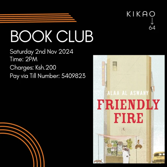 Join us for the next Kikao64 Book Club as we dive into Friendly Fire by Alaa Al Aswani! 📖🔥

🗓️ Date: Saturday, 2nd November 2024
💵 Entry: KSh 200

Let’s explore thought-provoking stories together. Don’t miss it!

#Kikao64 #BookClub #FriendlyFire