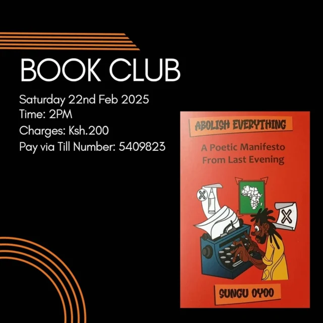 📚✨ Next Book Club Alert! ✨📚

Join us on Saturday, Feb 22, 2025, for an exciting session featuring “Abolish Everything: A Poetic Manifesto from Last Evening” by Sungu Oyoo—and guess what? The author will be in attendance for a special reading and book signing! 

📅 Date: Saturday, 22nd February 2025
💰 Entry: 200/-
📍 Books will be available for sale, so don’t worry if you haven’t grabbed a copy yet! 😊

We can't wait to see you there for great conversations, thought-provoking insights, and a chance to connect with the author himself! 🔥